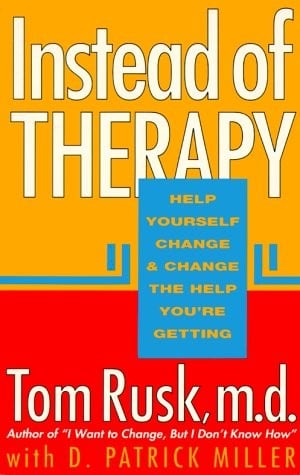 Instead of Therapy: Help Yourself Change and Change the Help You're Getting/135t