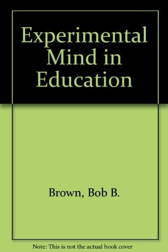 The Experimental Mind in Education (Exploration Series in Education)