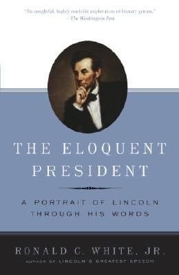 Eloquent President : a Portrait of Lincoln Through His Words