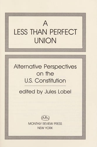 A Less than perfect union : alternative perspectives on the U.S. Constitution