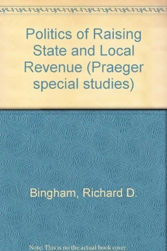 Politics of Raising State and Local Revenue