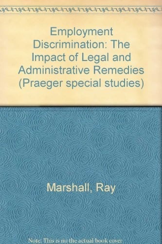 Employment Discrimination: The Impact of Legal and Administrative Remedies