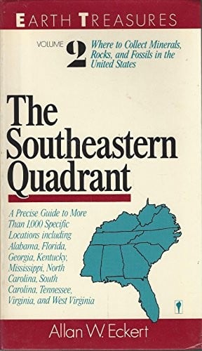 Earth Treasures: The Southeastern Quadrant, Alabama, Florida, Georgia, Kentucky, Mississippi, North Carolina, South Carolina, Tennessee, Virginia, an (Earth Treasures (HarperCollins))