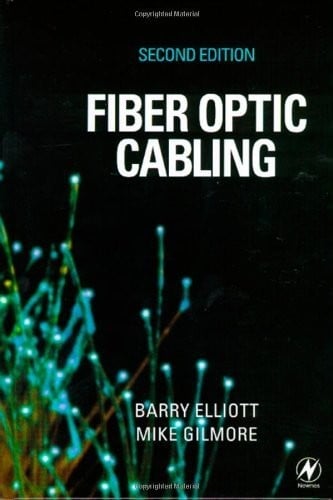 Fiber Optic Cabling: Theory, Design and Installation Practice