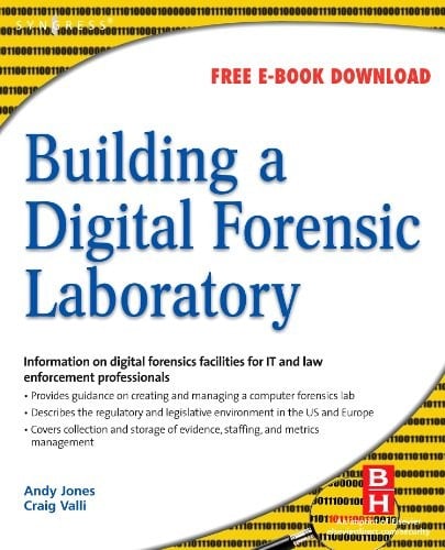 Building a Digital Forensic Laboratory: Establishing and Managing a Successful Facility