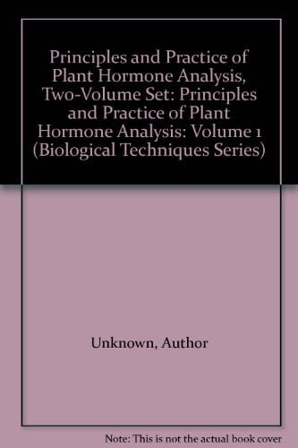 Principles and Practice of Plant Hormone Analysis, Two-Volume Set: Principles and Practice of Plant Hormone Analysis: Volume 1 (Biological Techniques Series)