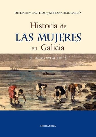 Historia de las mujeres en Galicia : siglos XVI al XIX