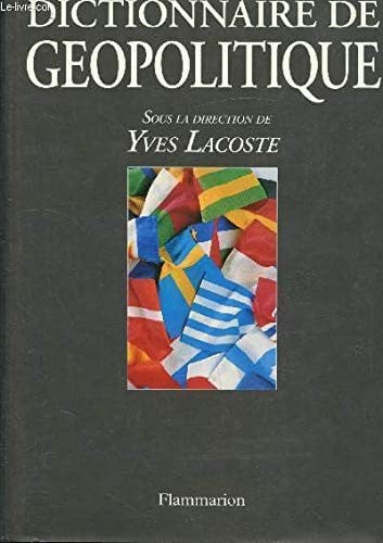 Dictionnaire de géopolitique (French Edition)