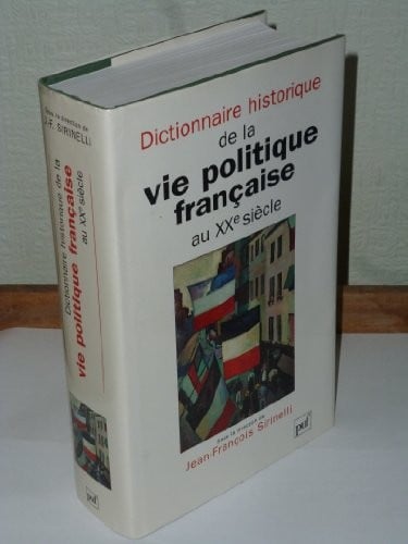 Dictionnaire historique de la vie politique française au XXe siècle (French Edition)