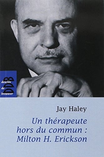 Un thérapeute hors du commun : Milton H. Erickson