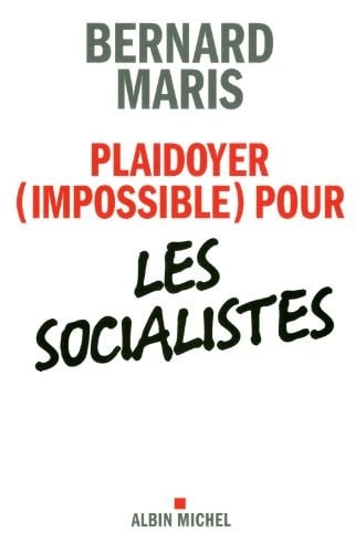Plaidoyer (impossible) pour les socialistes (French Edition)