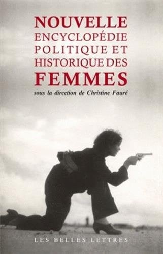Nouvelle Encyclopédie politique et historique des femmes (Romans, Essais, Poesie, Documents) (French Edition)
