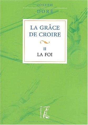 La grâce de croire, tome 2 : La foi