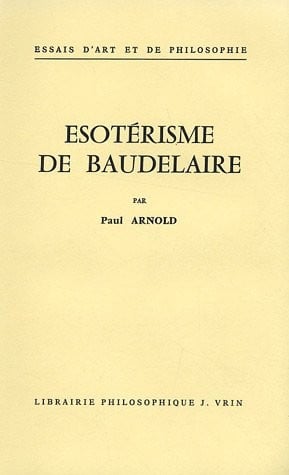 Esoterisme de Baudelaire (Essais D'Art Et de Philosophie) (French Edition)