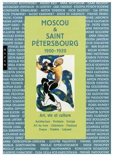Moscou et Saint-Pétersbourg 1900-1920 : Art, vie et culture
