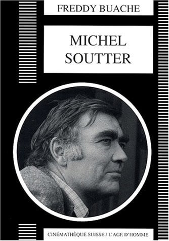Michel Soutter (Collection Histoire et thÃ©orie du cinÃ©ma) (French Edition)