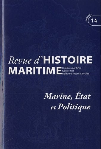 Revue d'histoire maritime, N° 14/2011 : Marine, Etat et politique