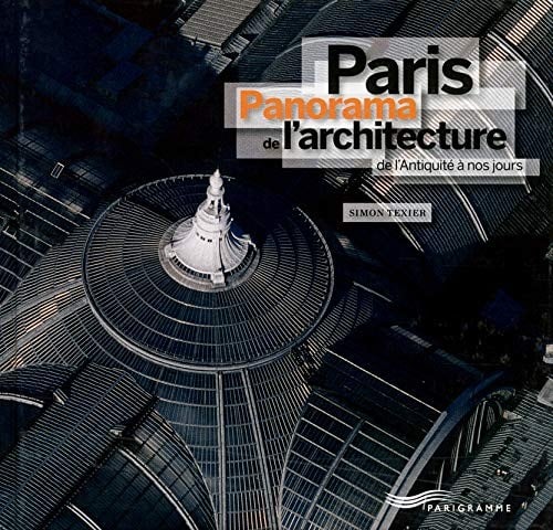 Paris : Panorama de l'architecture de l'Antiquité à nos jours