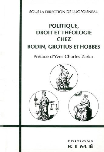Politique, droit et théologie chez Bodin, Grotius et Hobbes (Collection "Philosophie politique") (French Edition)