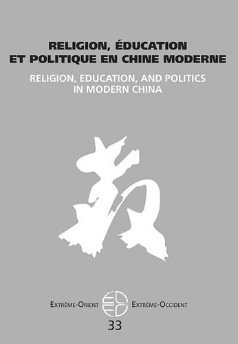 Extrême-Orient Extrême-Occident, N° 33, 2011 : Religion, éducation et politique en Chine moderne