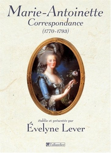 Correspondance de Marie-Antoinette, 1770-1793