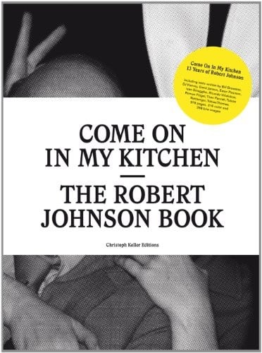 Come On In My Kitchen: The Robert Johnson Book