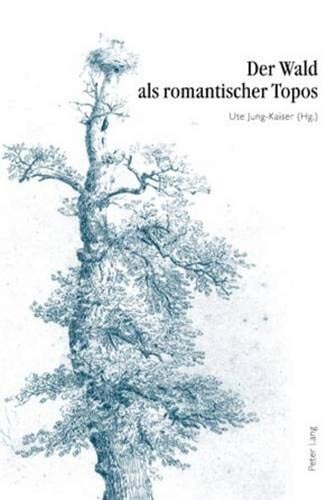 Der Wald als romantischer Topos: 5. Interdisziplinäres Symposion der Hochschule für Musik und Darstellende Kunst Frankfurt am Main 2007 (German Edition)