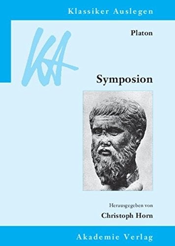 Platon: Symposion (Klassiker Auslegen) (German Edition)