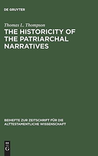 The Historicity of the Patriarchal Narratives: The Quest for the Historical Abraham (Beihefte Zur Zeitschrift Für Die Alttestamentliche Wissenschaft, ... Fur die Alttestamentliche Wissensch)
