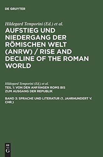 Aufstieg und Niedergang der römischen Welt (ANRW)/Rise and Decline of the Roman World, Band 3, Sprache und Literatur (1. Jahrhundert v. Chr.) (German Edition)