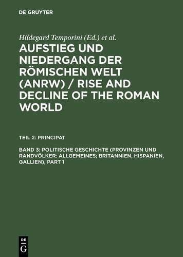 Politische Geschichte (Provinzen und Randvölker: Allgemeines; Britannien, Hispanien, Gallien) (German Edition)