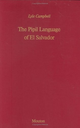 The Pipil Language of El Salvador (Mouton Grammar Library)