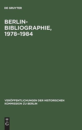 Berlin-bibliographie 1978-1984: In Der Senatsbibliothek Berlin (Veröffentlichungen Der Historischen Kommission Zu Berlin) (German Edition) (Veraffentlichungen der Historischen Kommission Zu Berlin)
