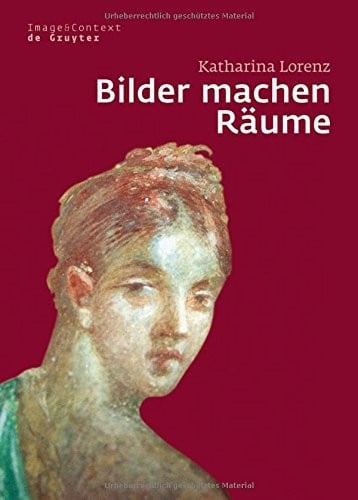 Bilder machen Räume: Mythenbilder in pompeianischen Häusern (Image & Context) (German Edition)