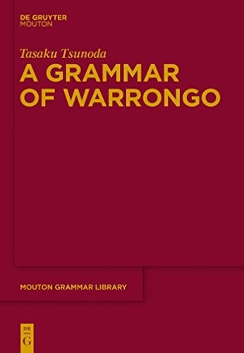 A Grammar of Warrongo (Mouton Grammar Library [MGL] Book 53)