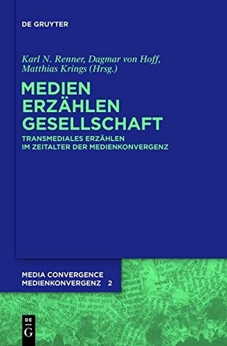 Medien. Erzählen. Gesellschaft.: Transmediales Erzählen Im Zeitalter Der Medienkonvergenz (Media Convergence / Medienkonvergenz) (German Edition)