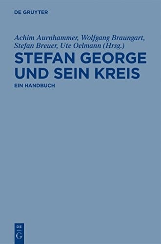Stefan George und sein Kreis: Ein Handbuch (German Edition)