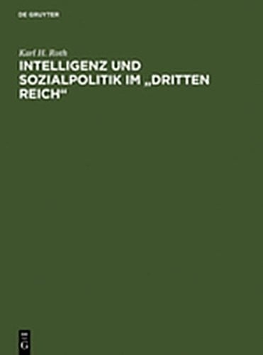 Intelligenz Und Sozialpolitik Im "Dritten Reich": Eine Methodisch-Historische Studie Am Beispiel Des Arbeitswissenschaftlichen Instituts Der Deutschen (German Edition)