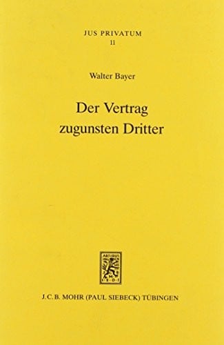 Der Vertrag Zugunsten Dritter: Neuere Dogmengeschichte - Anwendungsbereich - Dogmatische Strukturen (Jus Privatum) (German Edition)