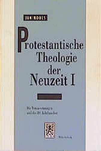 Protestantische Theologie Der Neuzeit: Die Voraussetzungen Und Das 19. Jahrhundert (German Edition)