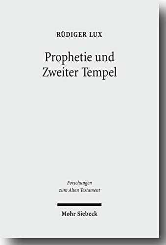 Prophetie Und Zweiter Tempel: Studien Zu Haggai Und Sacharja (Forschungen Zum Alten Testament) (German Edition)