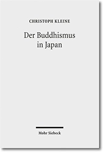 Der Buddhismus in Japan: Geschichte, Lehre, Praxis (German Edition)