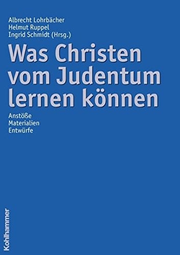 Was Christen Vom Judentum Lernen Konnen: Anstosse - Materialien - Entwurfe (German Edition)