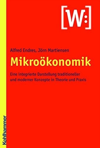 Mikrookonomik: Eine Integrierte Darstellung Traditioneller Und Moderner Konzepte in Theorie Und Praxis (German Edition)