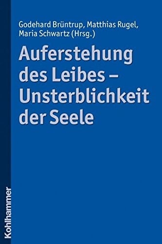 Auferstehung des leibes - unsterblichkeit der seele (German Edition)