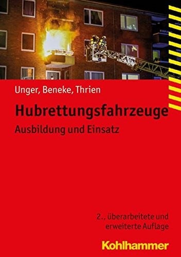 Hubrettungsfahrzeuge: Ausbildung Und Einsatz (Fachbuchreihe Brandschutz) (German Edition)