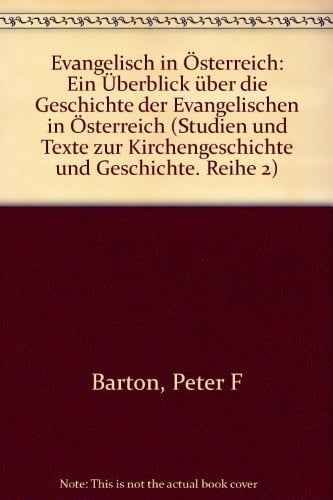 Evangelisch in Osterreich: Ein Uberblick Uber Die Geschichte Der Evangelischen in Osterreich (Studien Und Texte Zur Kirchengeschichte Und Geschichte) (German Edition)