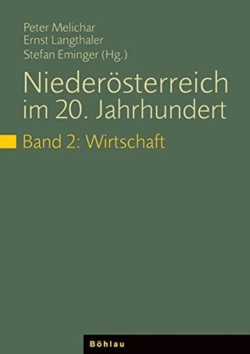 Niederosterreich Im 20. Jahrhundert: Politik /Wirtschaft /Kultur / Band 2: Wirtschaft (German Edition)