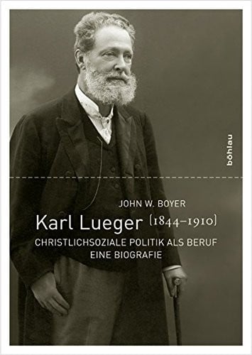 Karl Lueger 1844-1910: Christlichsoziale Politik Als Beruf. Eine Biografie (Studien Zu Politik Und Verwaltung) (German Edition)