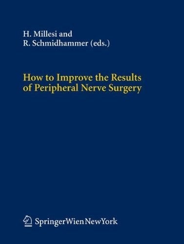 How to Improve the Results of Peripheral Nerve Surgery (Acta Neurochirurgica Supplement Book 100)